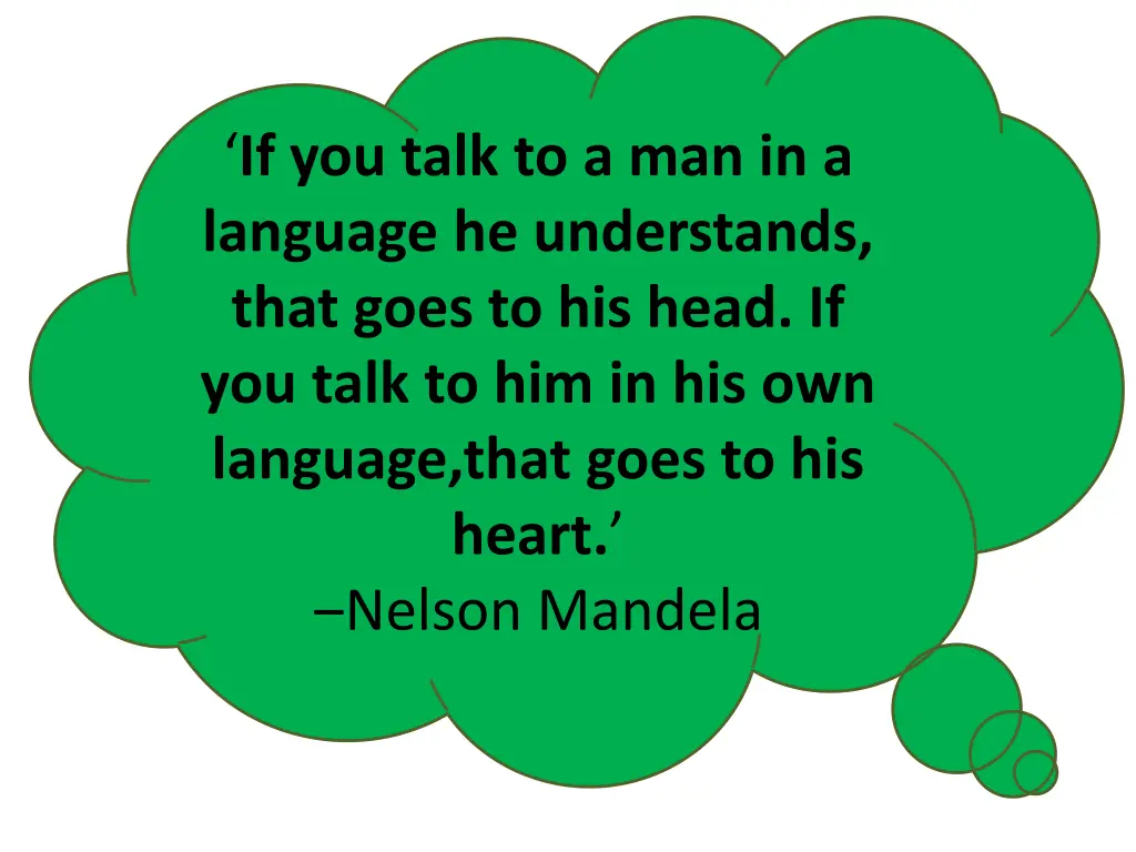 if you talk to a man in a language he understands