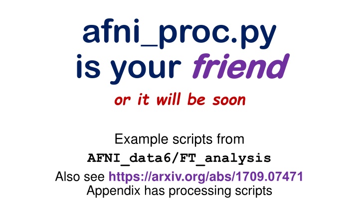 afni proc py is your friend or it will be soon