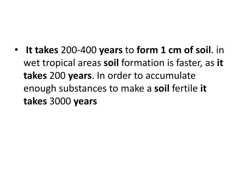 it takes 200 400 years to form 1 cm of soil