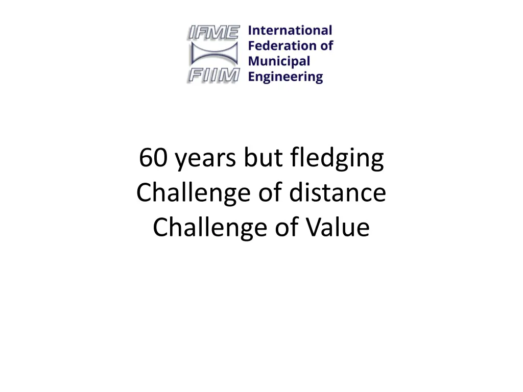 60 years but fledging challenge of distance