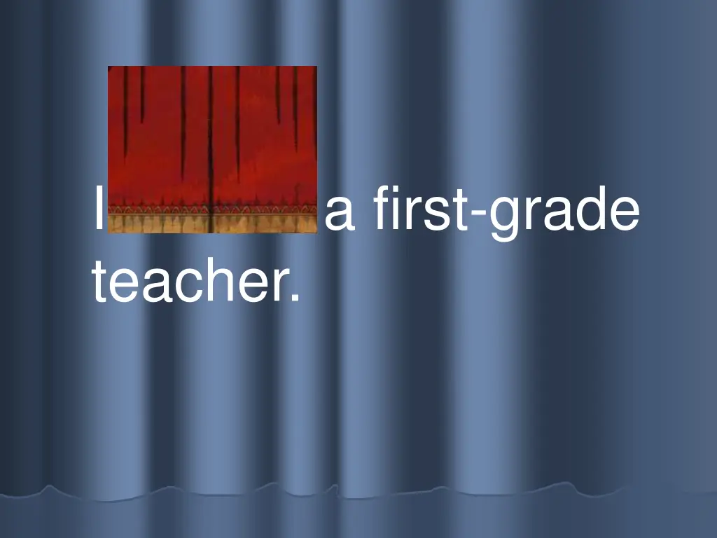 i am a first grade teacher