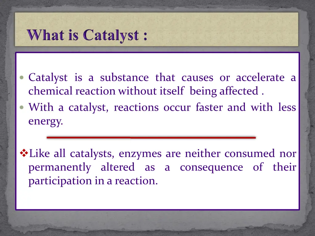 catalyst is a substance that causes or accelerate