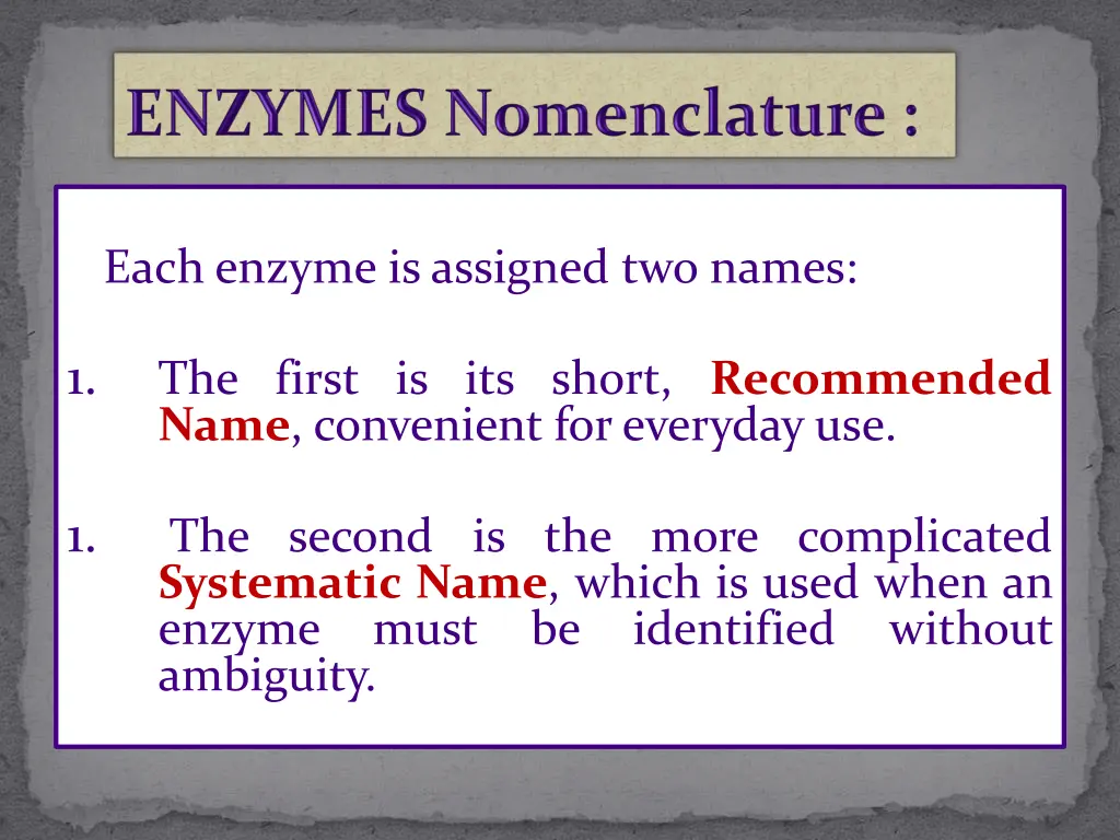 each enzyme is assigned two names