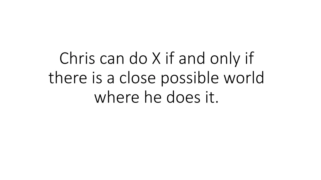 chris can do x if and only if there is a close