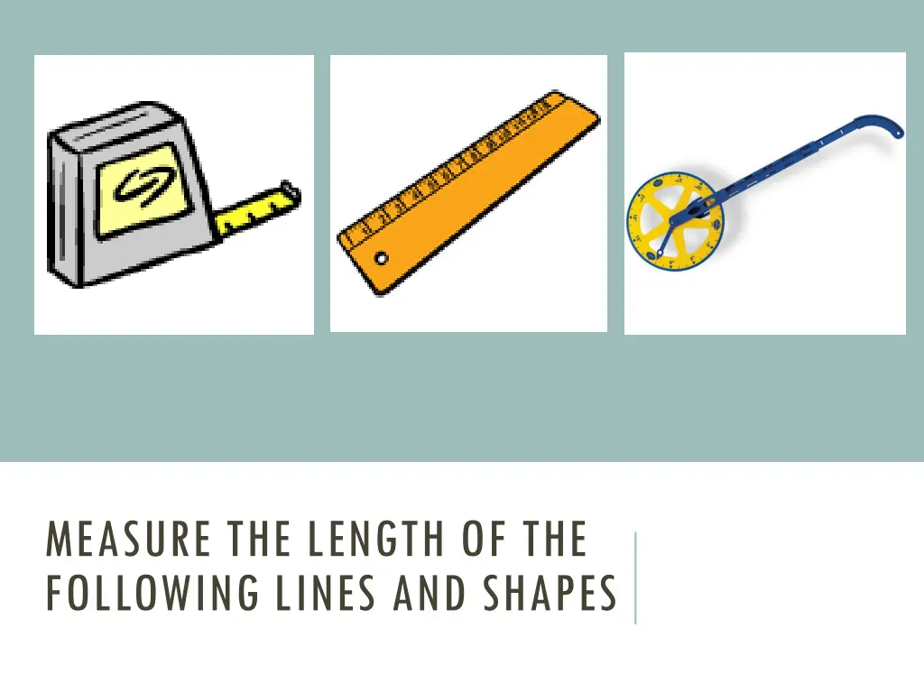 measure the length of the following lines