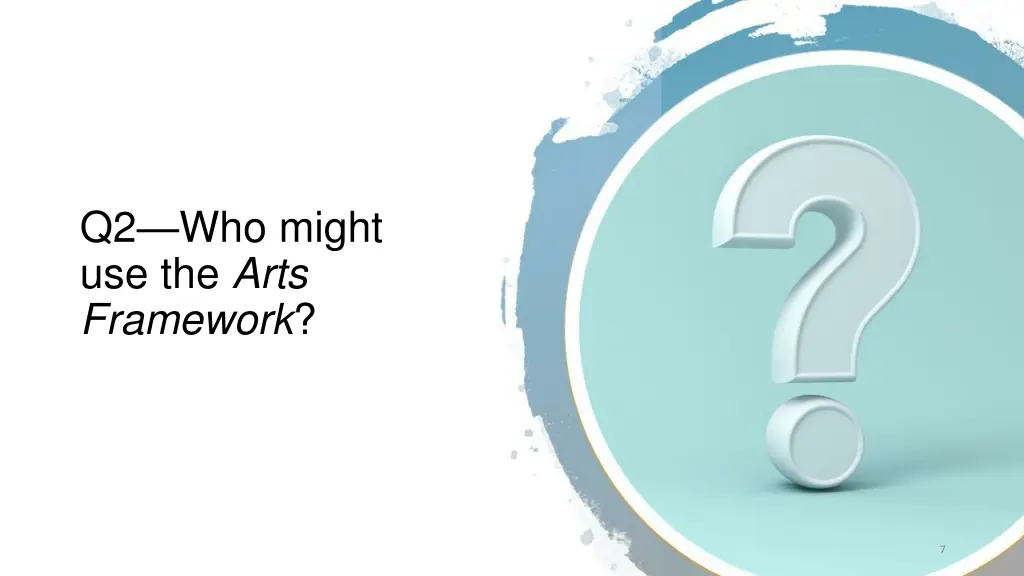 q2 who might use the arts framework