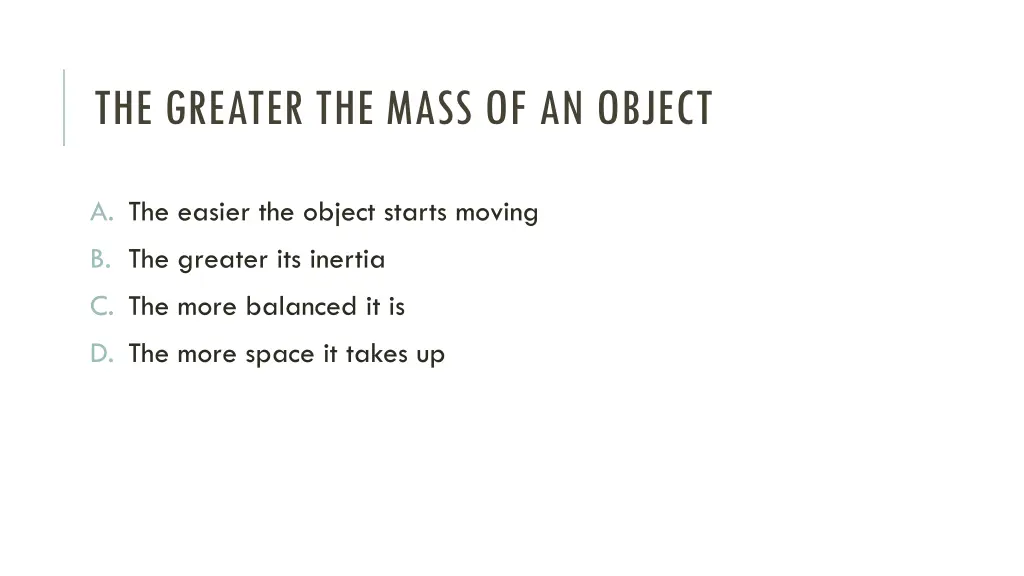 the greater the mass of an object