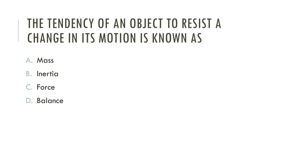 the tendency of an object to resist a change