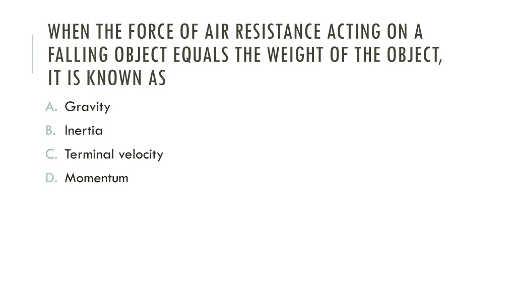 when the force of air resistance acting