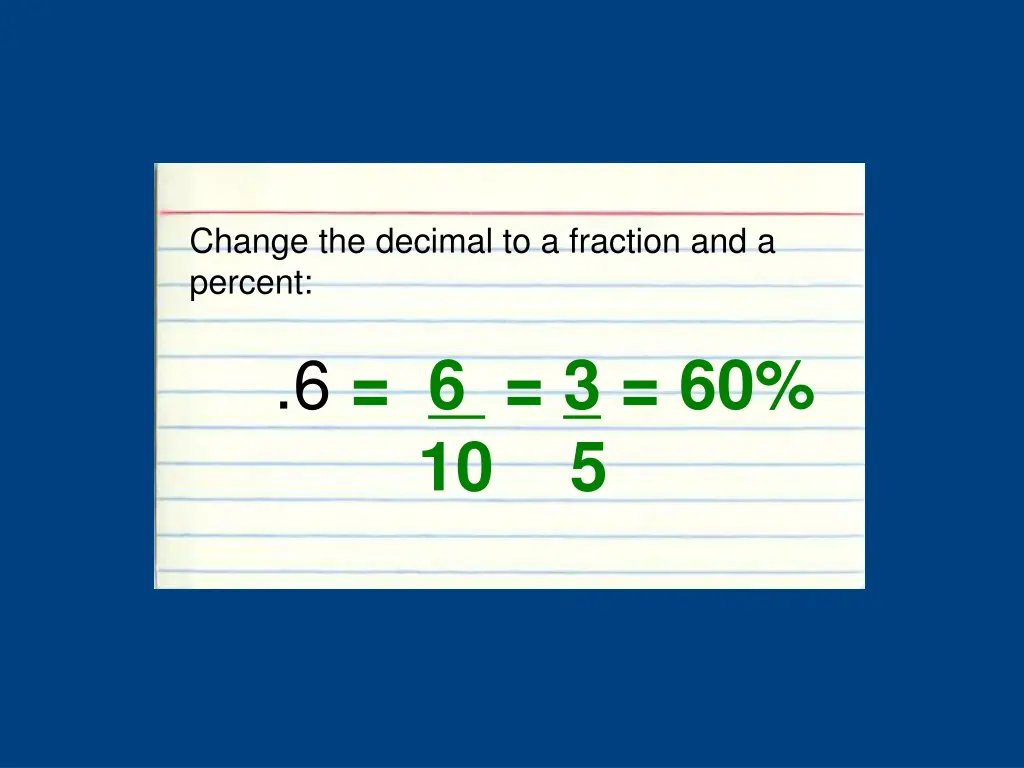 change the decimal to a fraction and a percent 1