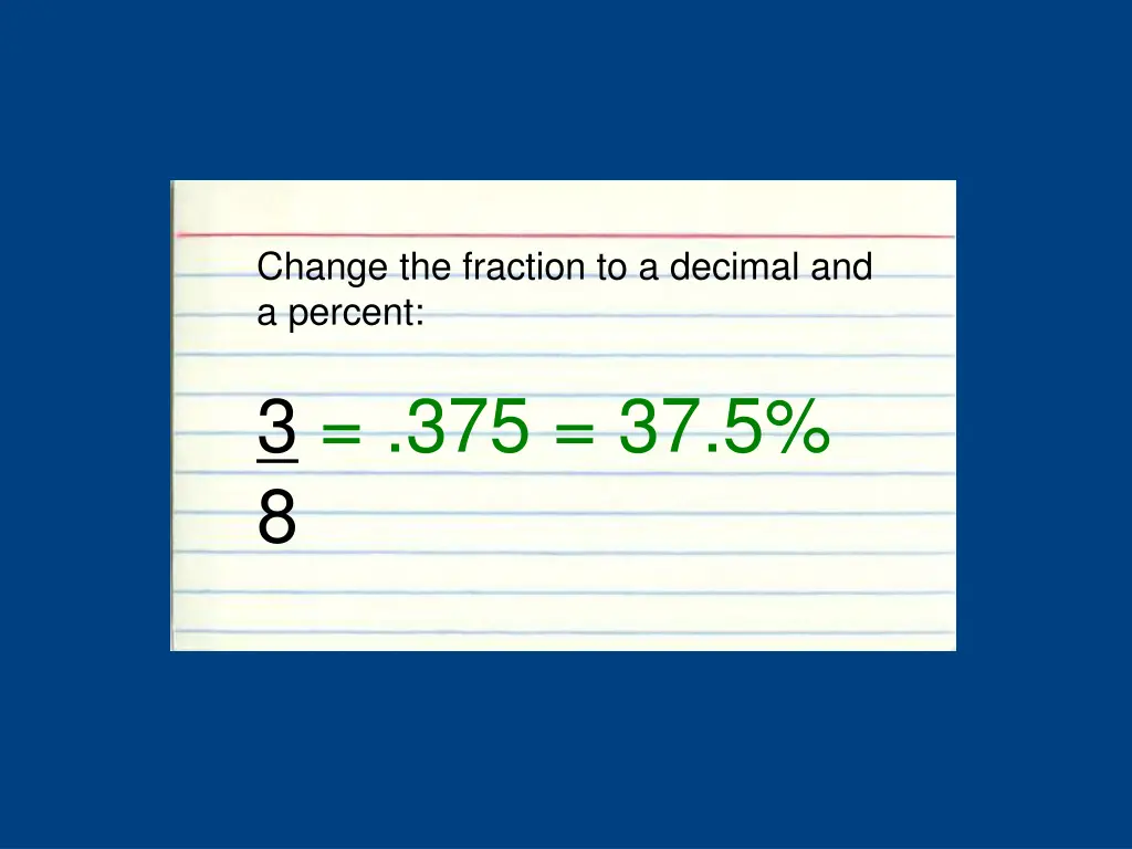 change the fraction to a decimal and a percent 1