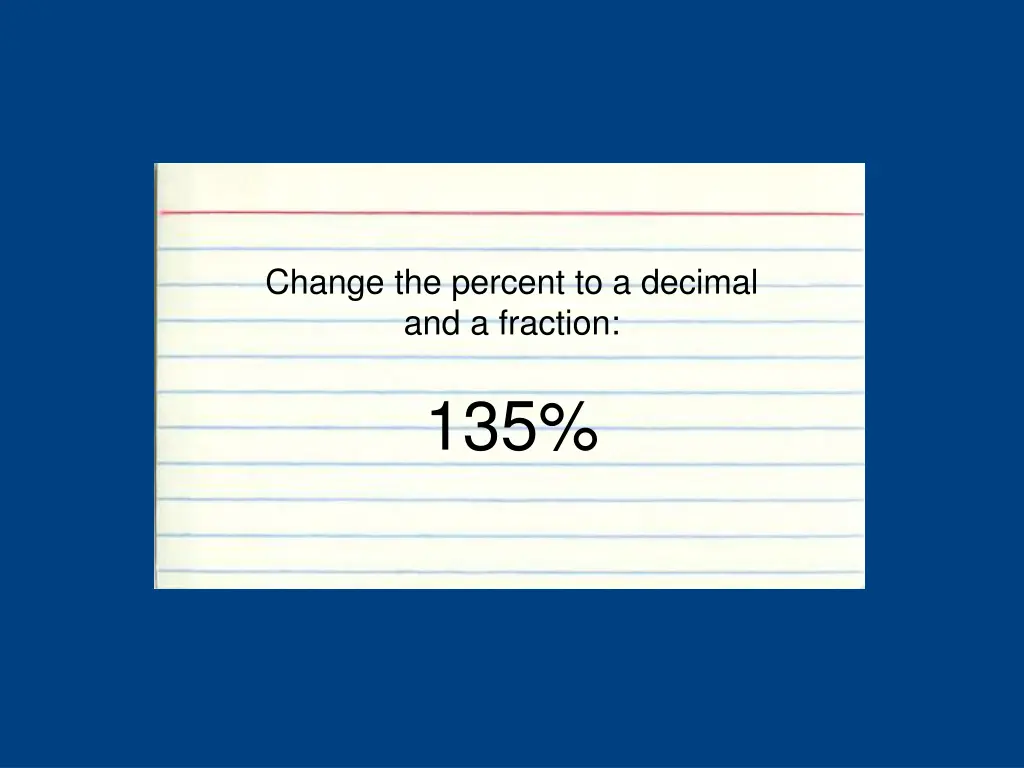 change the percent to a decimal and a fraction 2