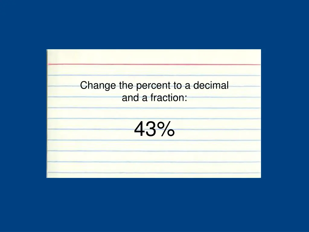 change the percent to a decimal and a fraction