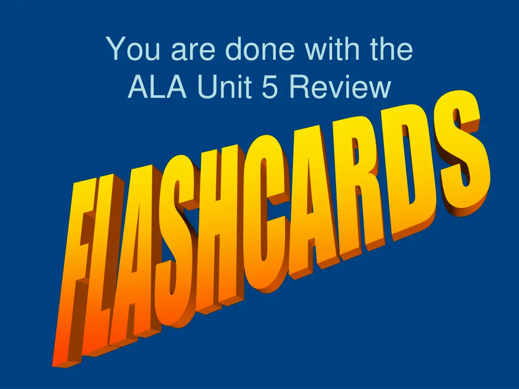 you are done with the ala unit 5 review