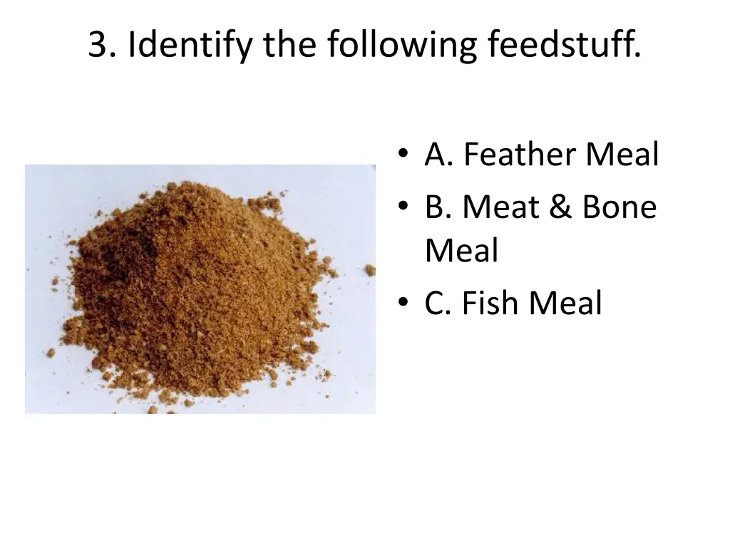 3 identify the following feedstuff