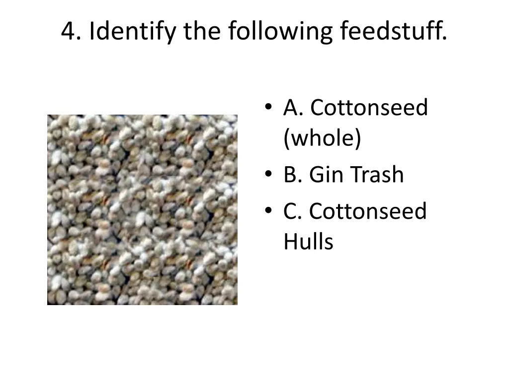 4 identify the following feedstuff