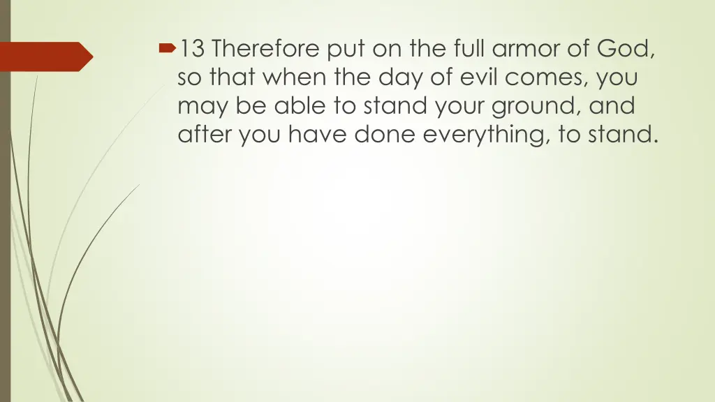 13 therefore put on the full armor of god so that