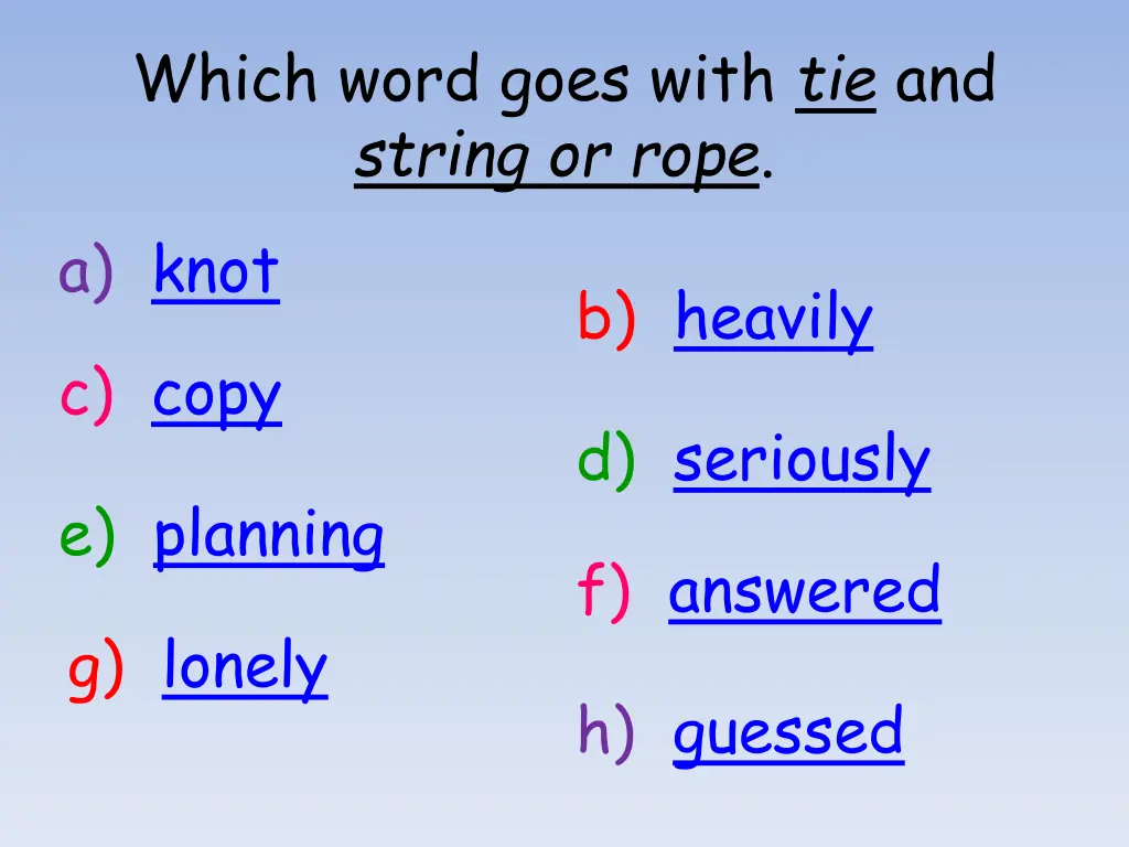 which word goes with tie and string or rope a knot