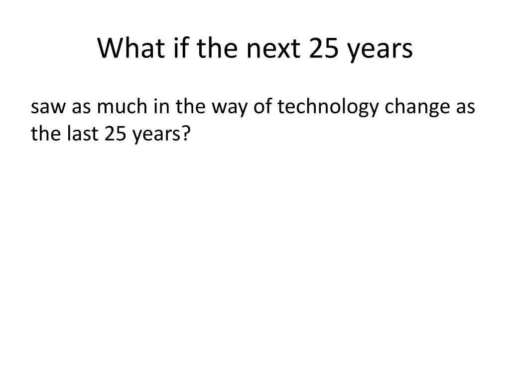 what if the next 25 years