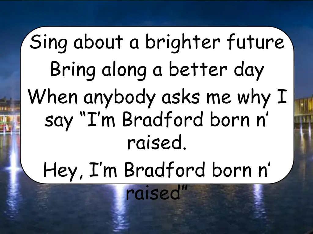 sing about a brighter future bring along a better