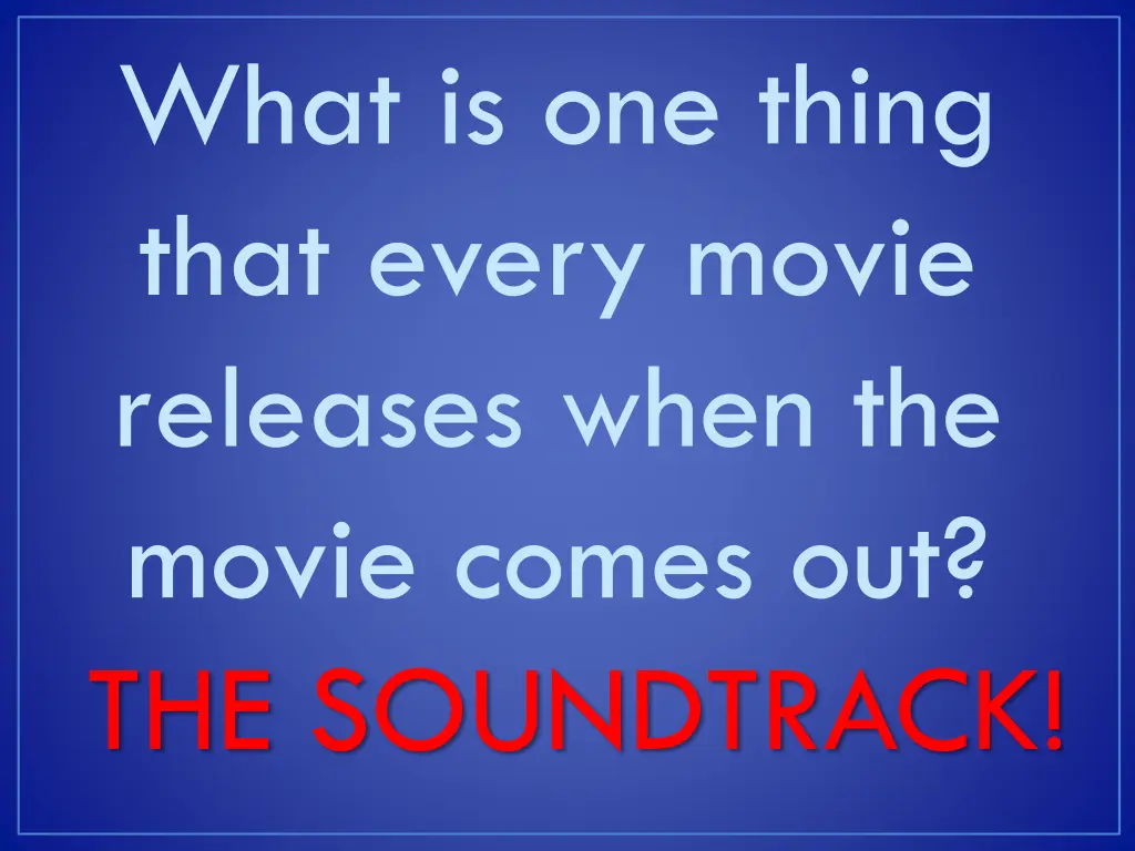 what is one thing that every movie releases when