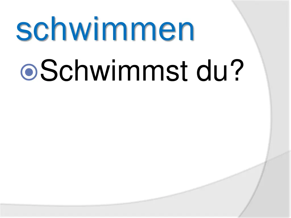 schwimmen schwimmst du