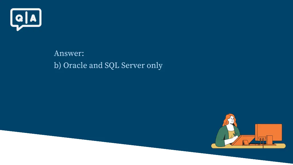 answer b oracle and sql server only