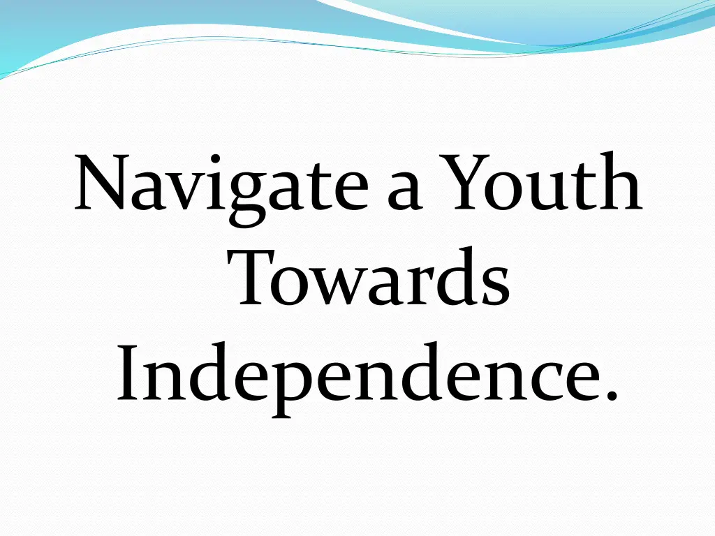 navigate a youth towards independence