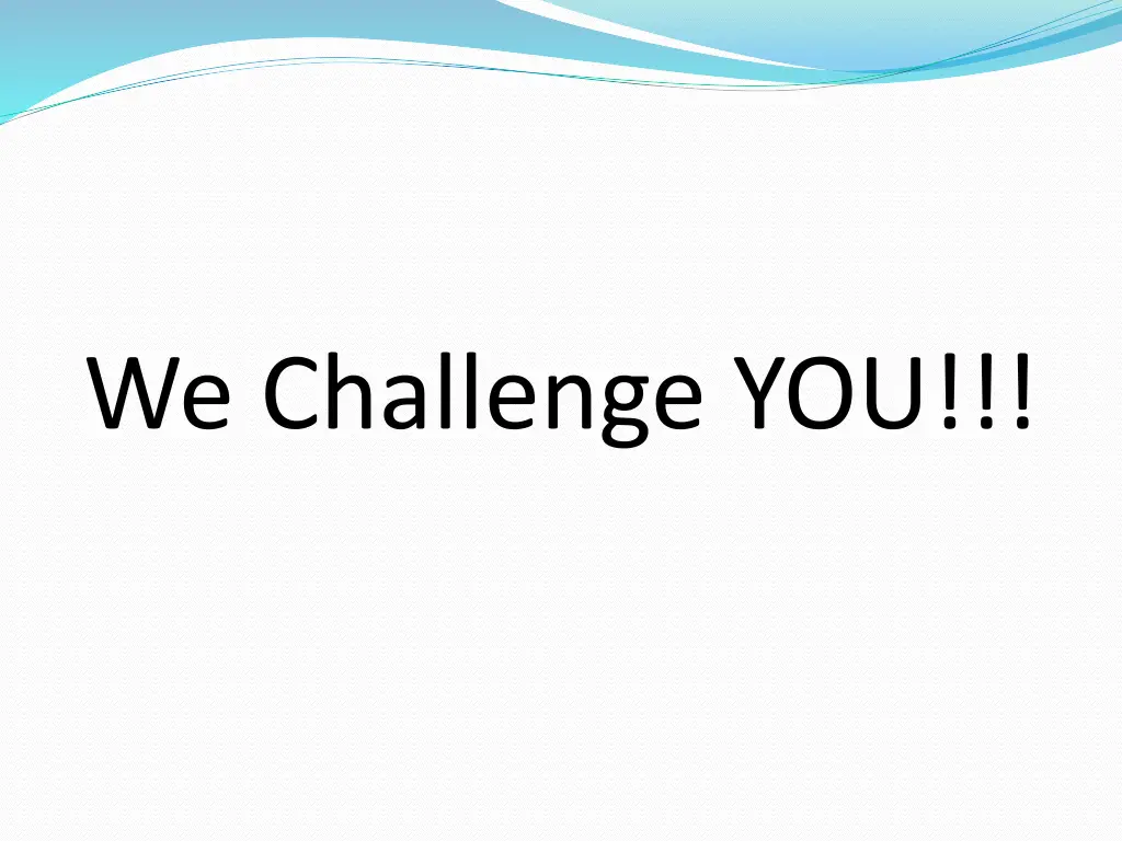 we challenge you