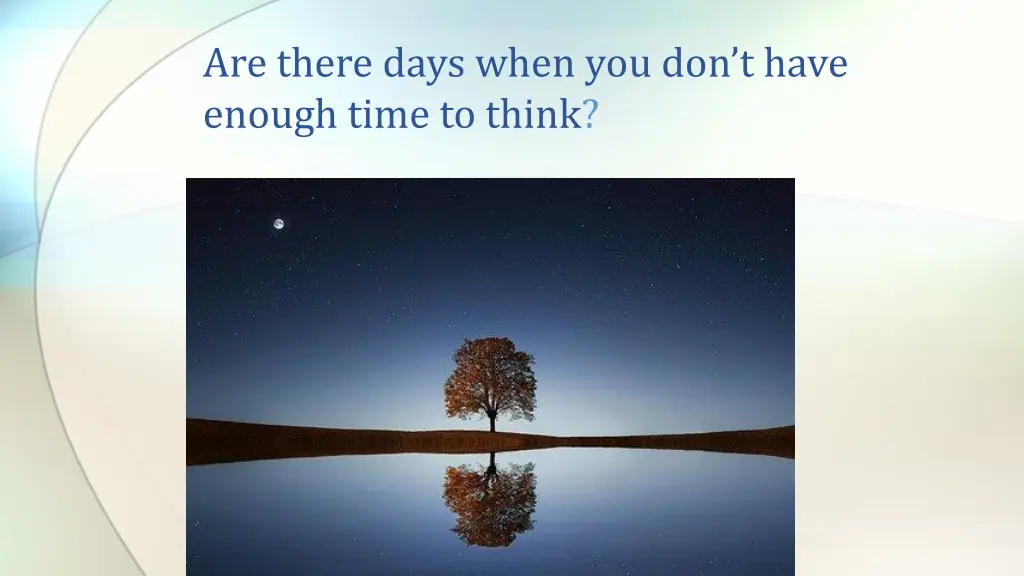 are there days when you don t have enough time