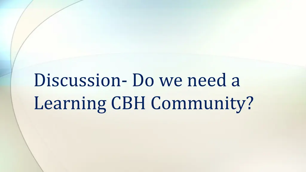 discussion do we need a learning cbh community