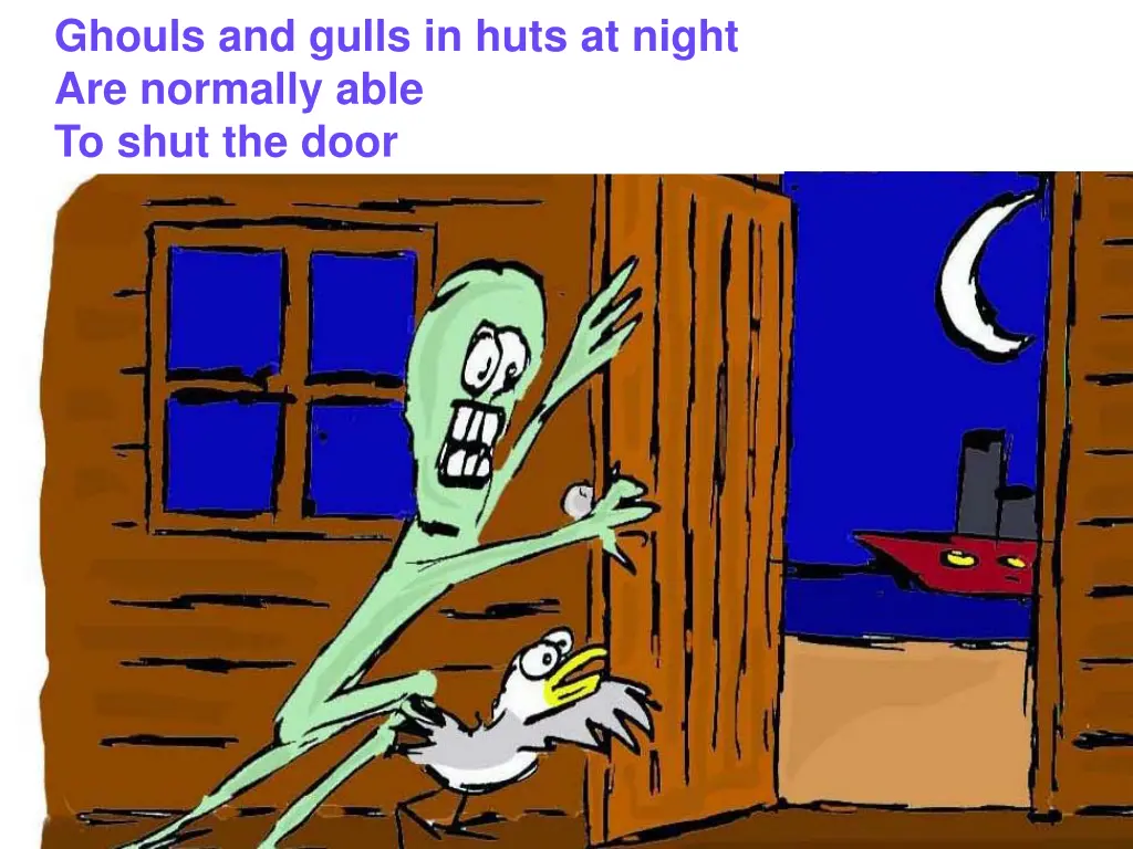 ghouls and gulls in huts at night