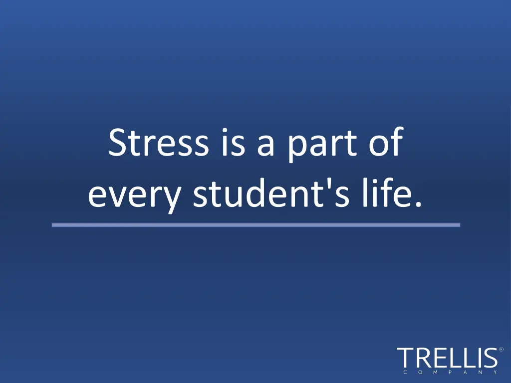 stress is a part of every student s life