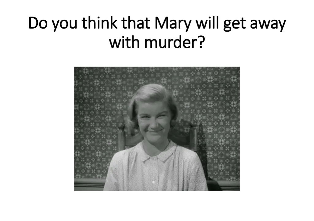 do you think that mary will get away do you think