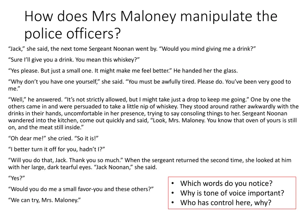 how does mrs maloney manipulate the police