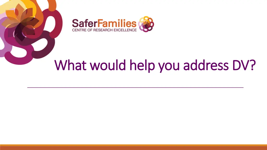 what would help you address dv what would help