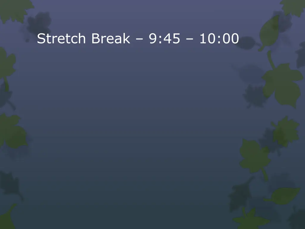 stretch break 9 45 10 00