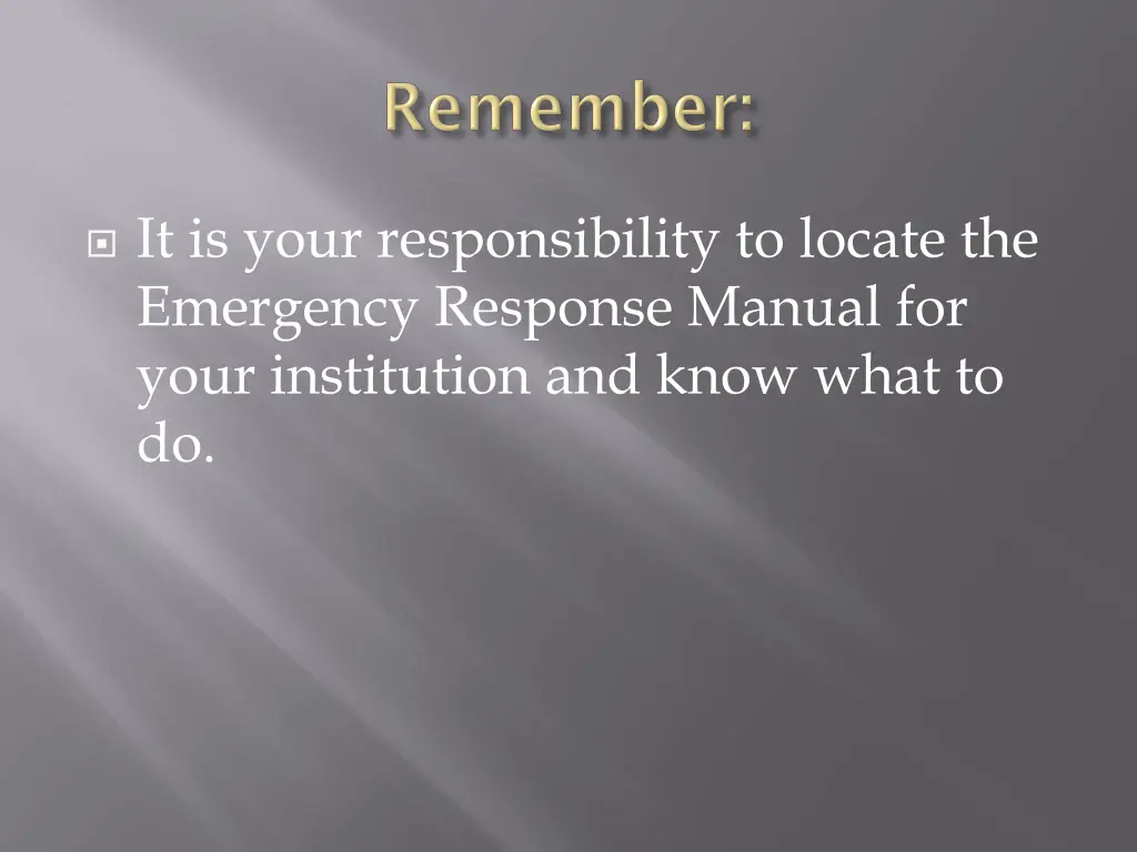 it is your responsibility to locate the emergency