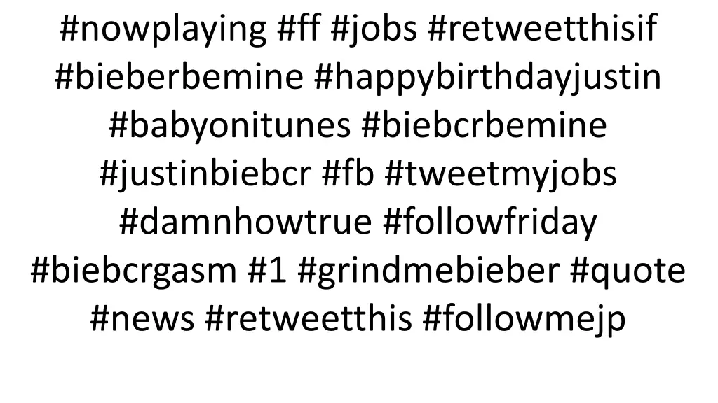 nowplaying ff jobs retweetthisif bieberbemine