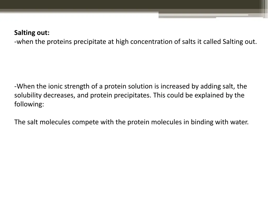 salting out when the proteins precipitate at high