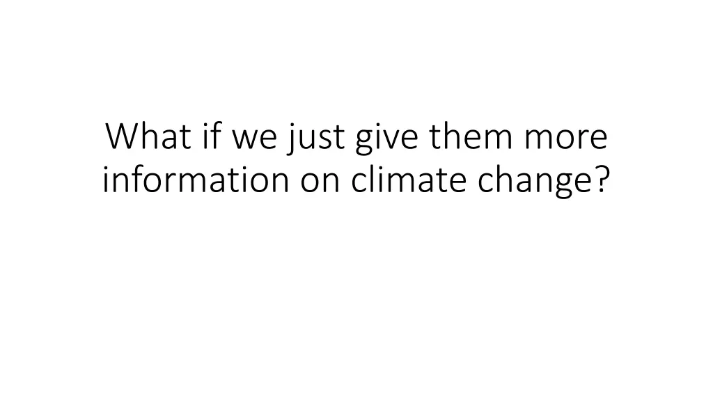 what if we just give them more information