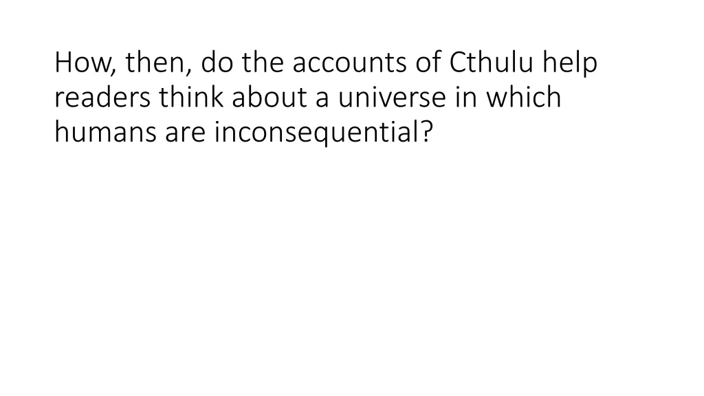 how then do the accounts of cthulu help readers