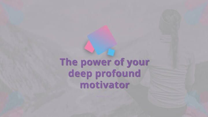 the power of your deep profound motivator