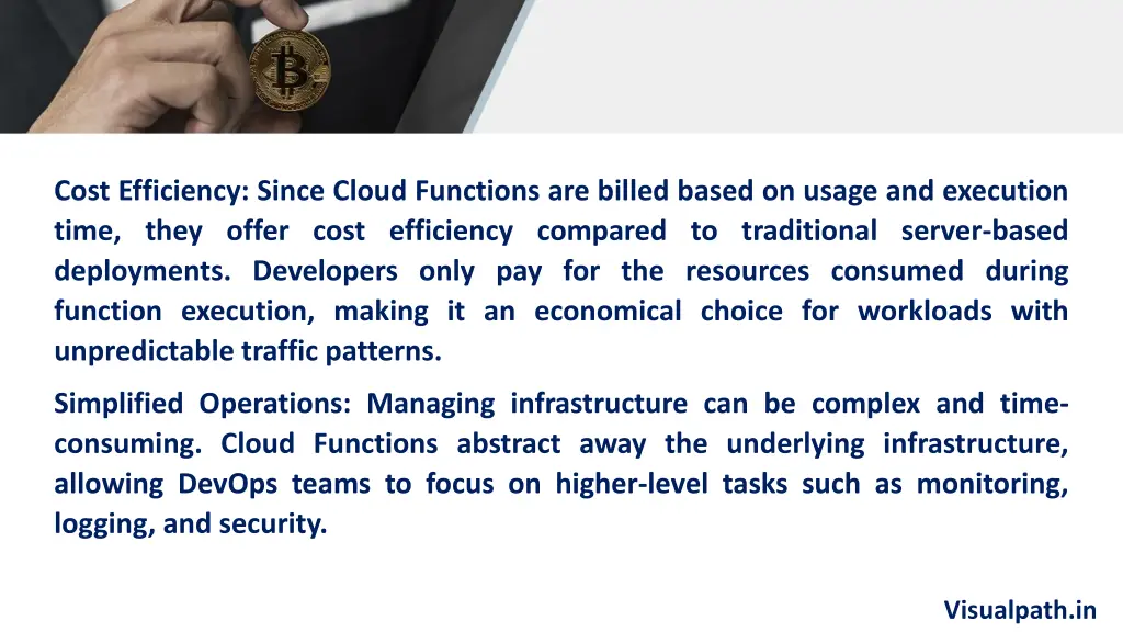 cost efficiency since cloud functions are billed