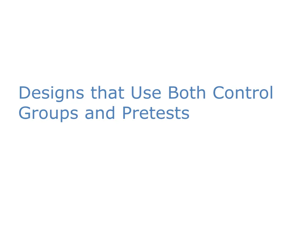 designs that use both control groups and pretests