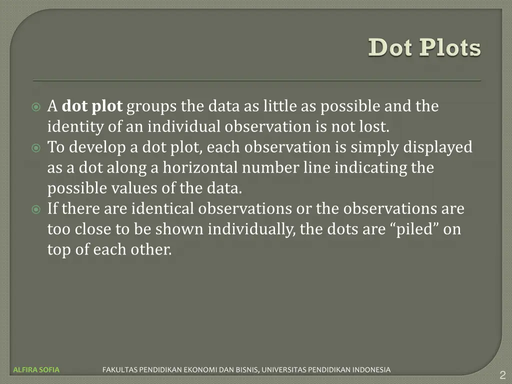 a dot plot groups the data as little as possible