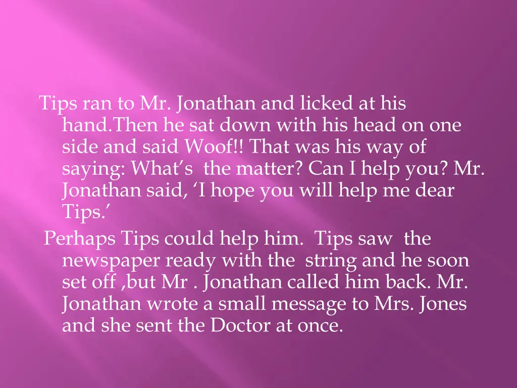 tips ran to mr jonathan and licked at his hand