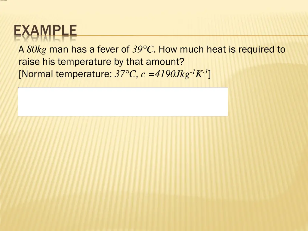 example a 80kg man has a fever of 39 c how much