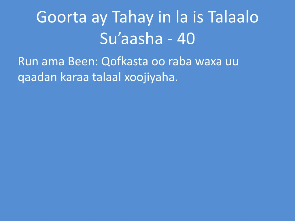 goorta ay tahay in la is talaalo su aasha 40