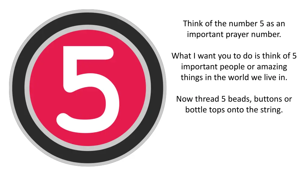 think of the number 5 as an important prayer